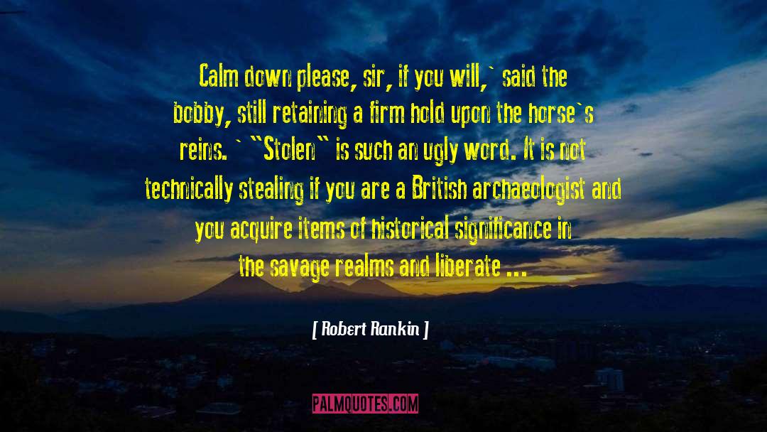 Robert Rankin Quotes: Calm down please, sir, if