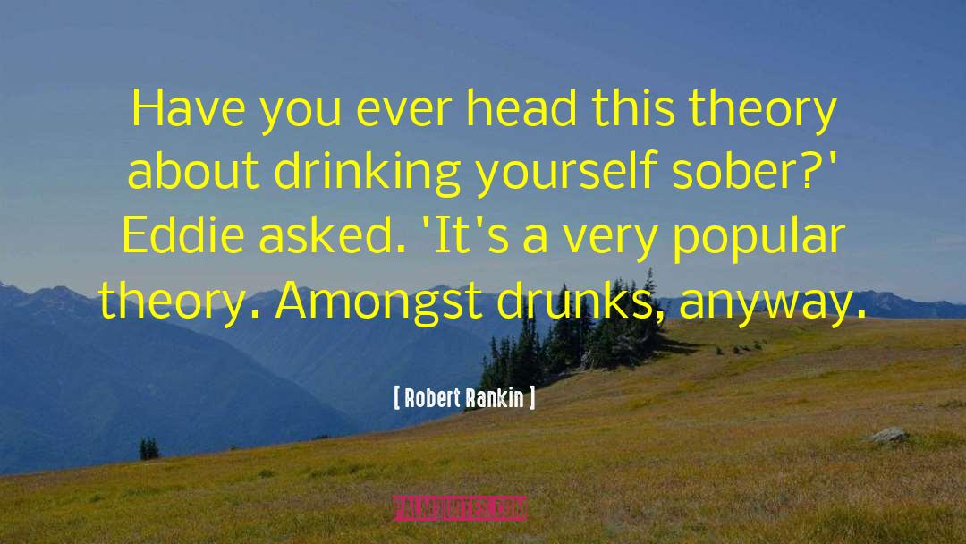 Robert Rankin Quotes: Have you ever head this