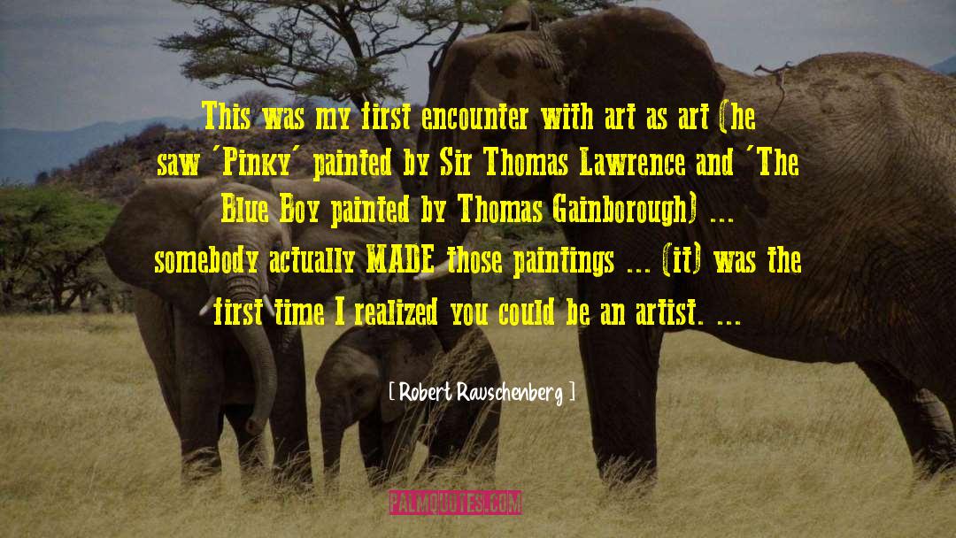 Robert Rauschenberg Quotes: This was my first encounter