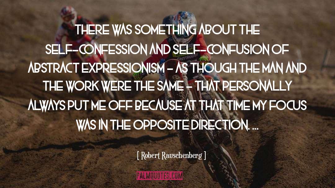 Robert Rauschenberg Quotes: There was something about the