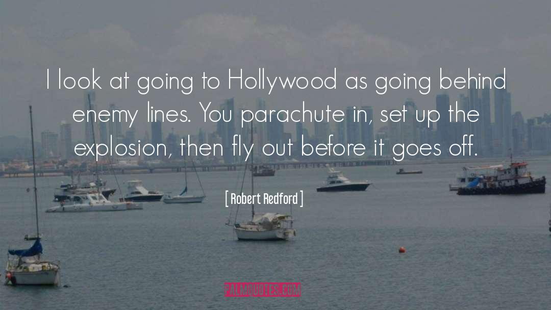 Robert Redford Quotes: I look at going to