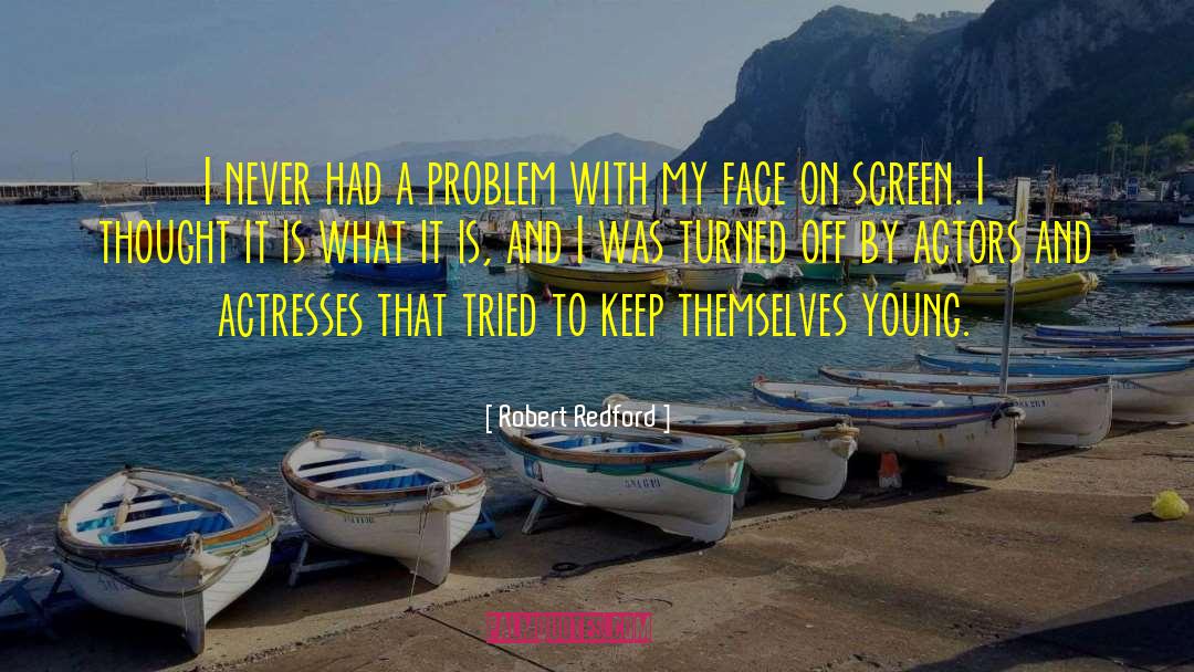 Robert Redford Quotes: I never had a problem