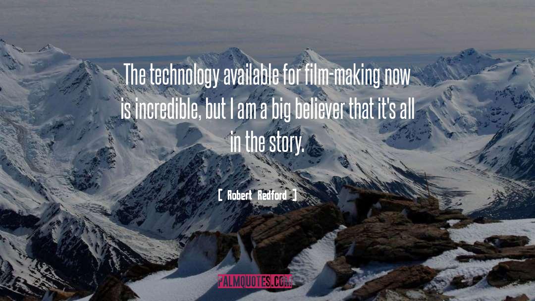 Robert Redford Quotes: The technology available for film-making