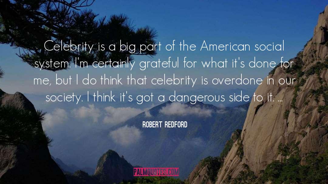 Robert Redford Quotes: Celebrity is a big part