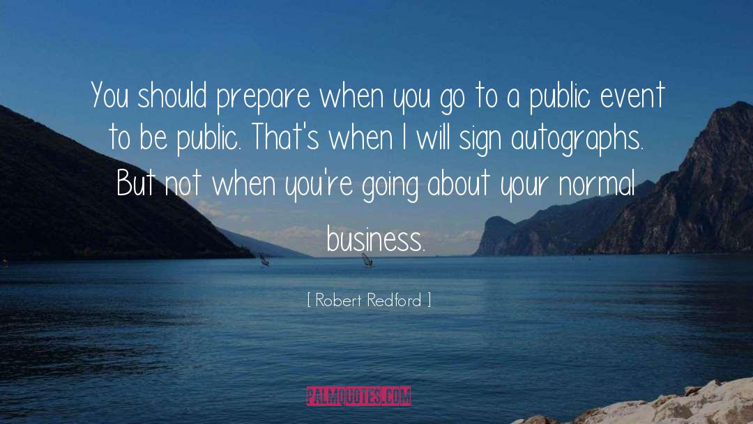 Robert Redford Quotes: You should prepare when you