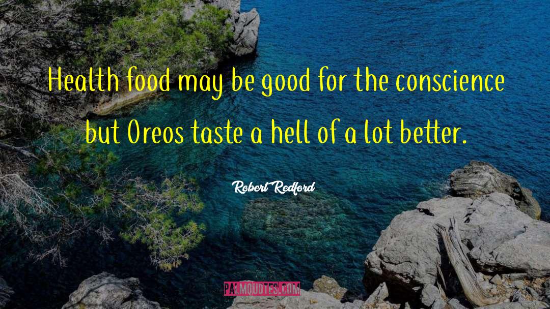 Robert Redford Quotes: Health food may be good