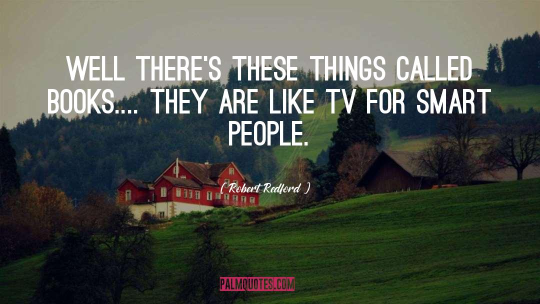Robert Redford Quotes: Well there's these things called