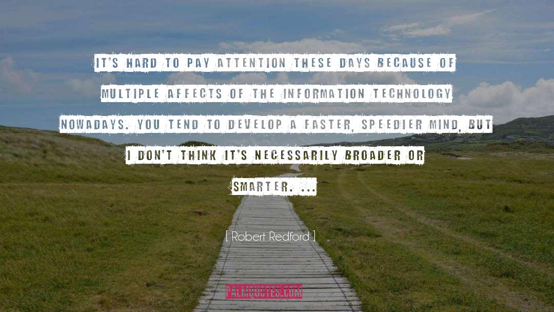 Robert Redford Quotes: It's hard to pay attention