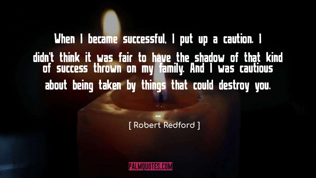 Robert Redford Quotes: When I became successful, I