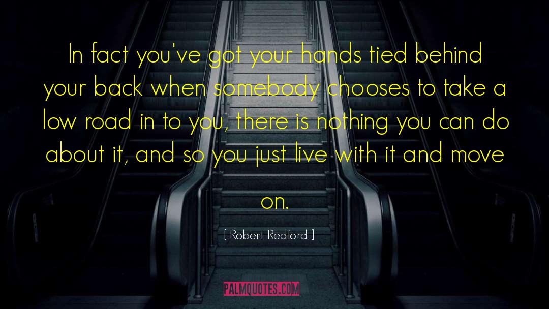 Robert Redford Quotes: In fact you've got your