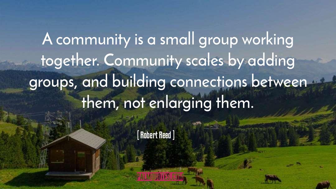 Robert Reed Quotes: A community is a small