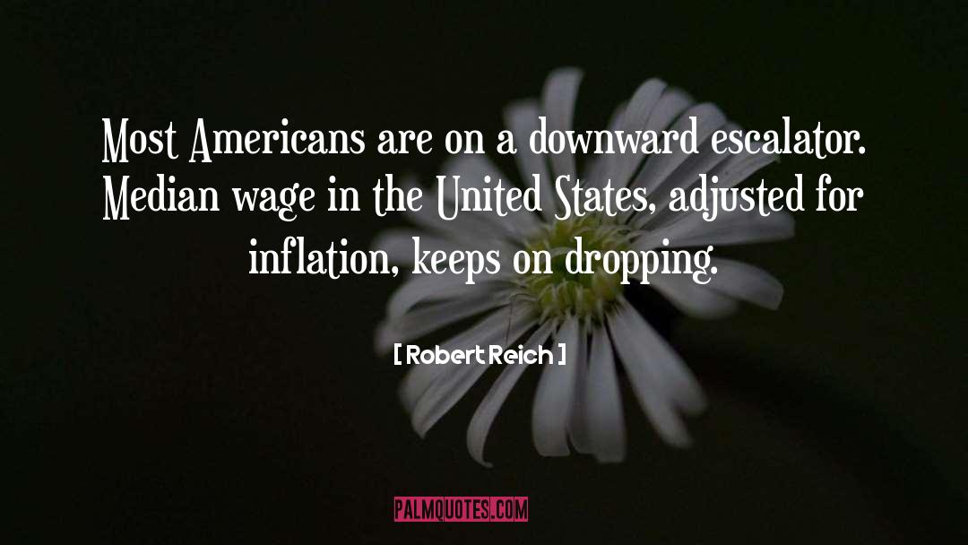 Robert Reich Quotes: Most Americans are on a