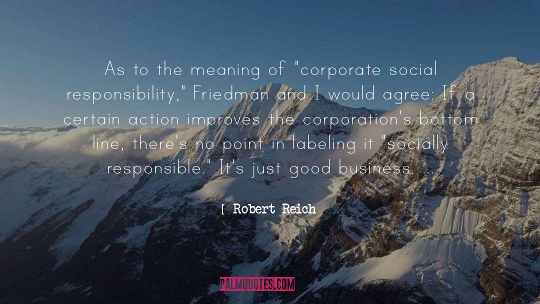 Robert Reich Quotes: As to the meaning of