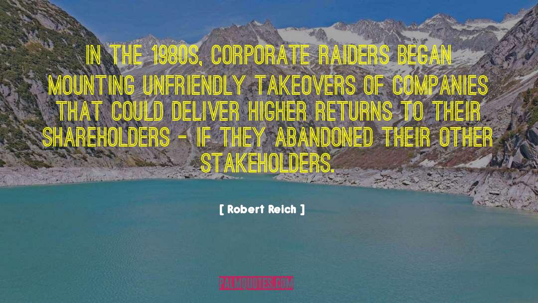 Robert Reich Quotes: In the 1980s, corporate raiders