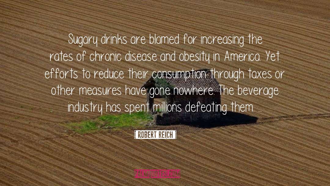 Robert Reich Quotes: Sugary drinks are blamed for
