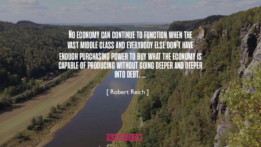 Robert Reich Quotes: No economy can continue to