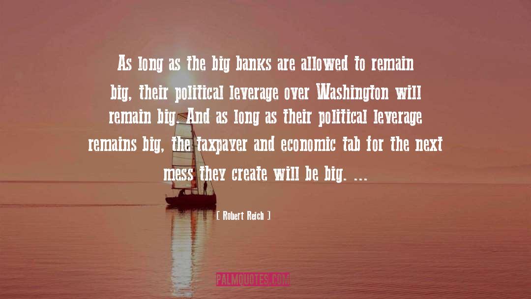 Robert Reich Quotes: As long as the big