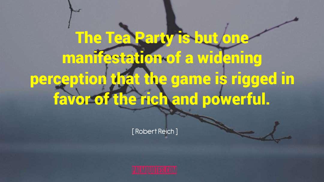 Robert Reich Quotes: The Tea Party is but