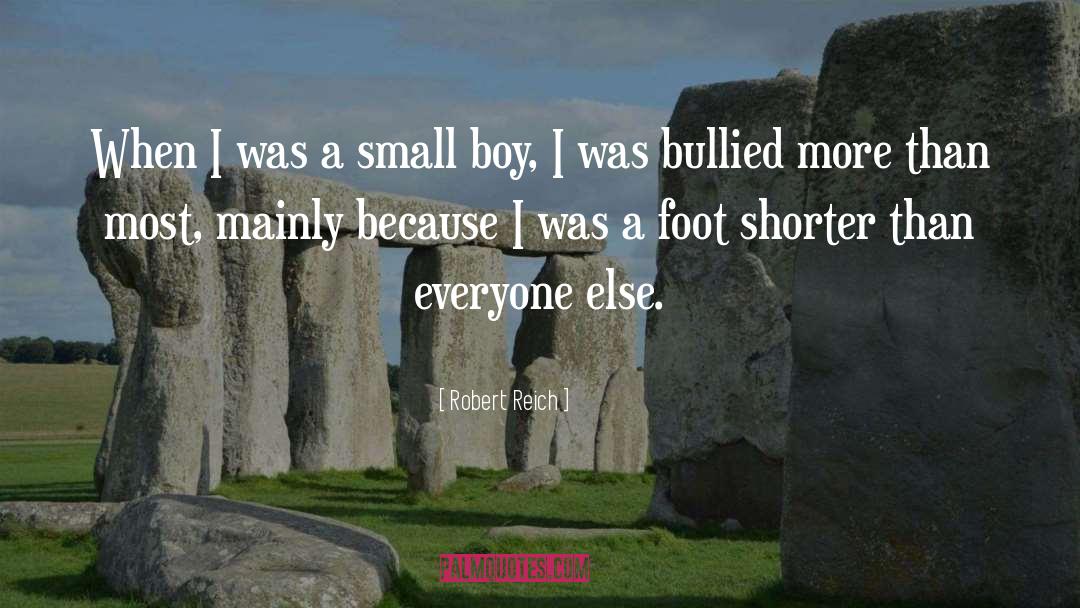 Robert Reich Quotes: When I was a small