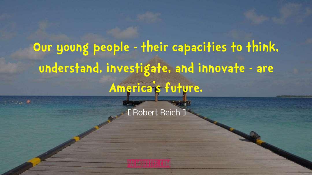 Robert Reich Quotes: Our young people - their