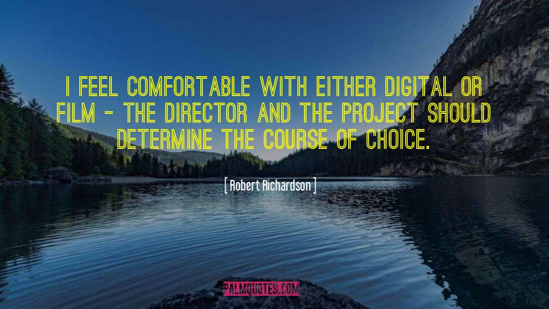 Robert Richardson Quotes: I feel comfortable with either