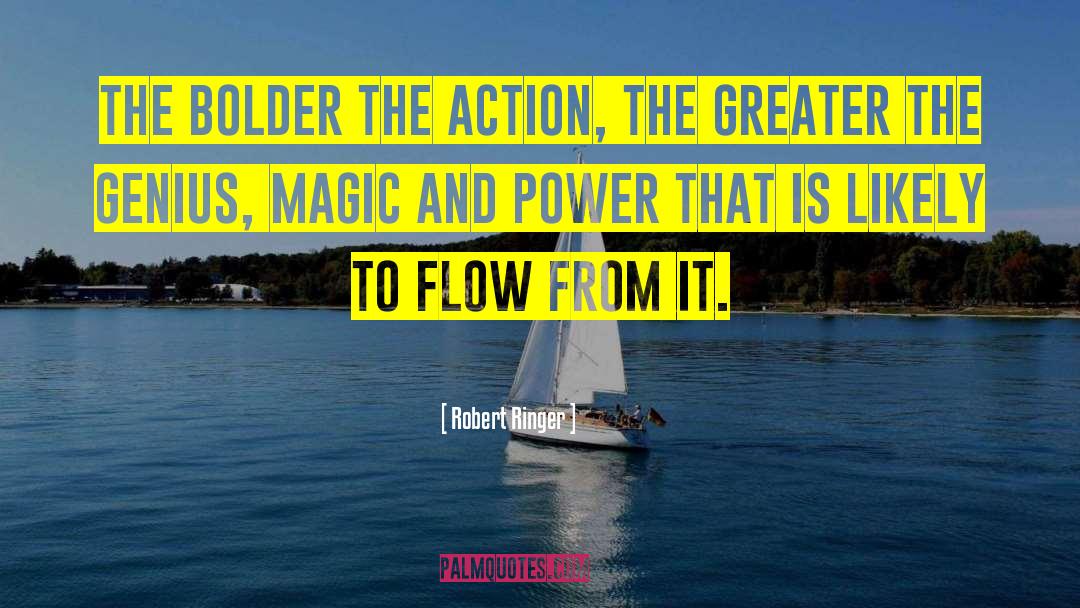 Robert Ringer Quotes: The bolder the action, the