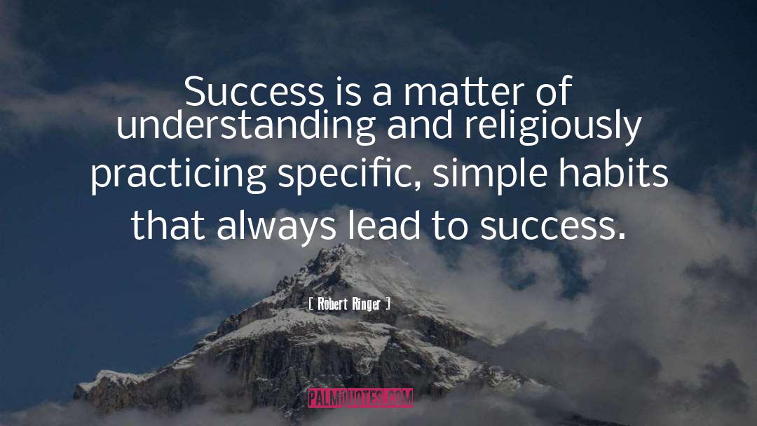 Robert Ringer Quotes: Success is a matter of