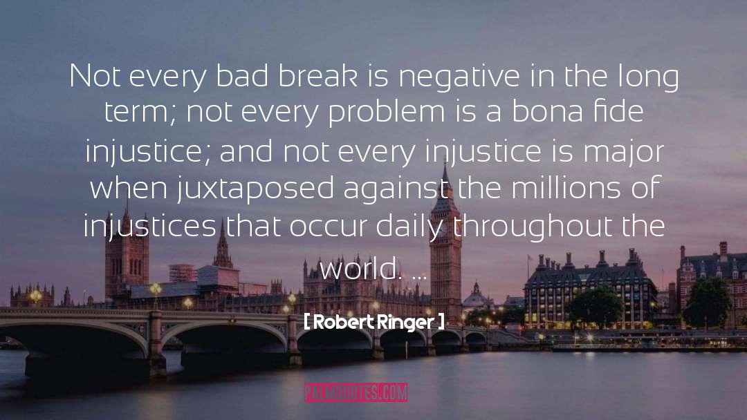 Robert Ringer Quotes: Not every bad break is