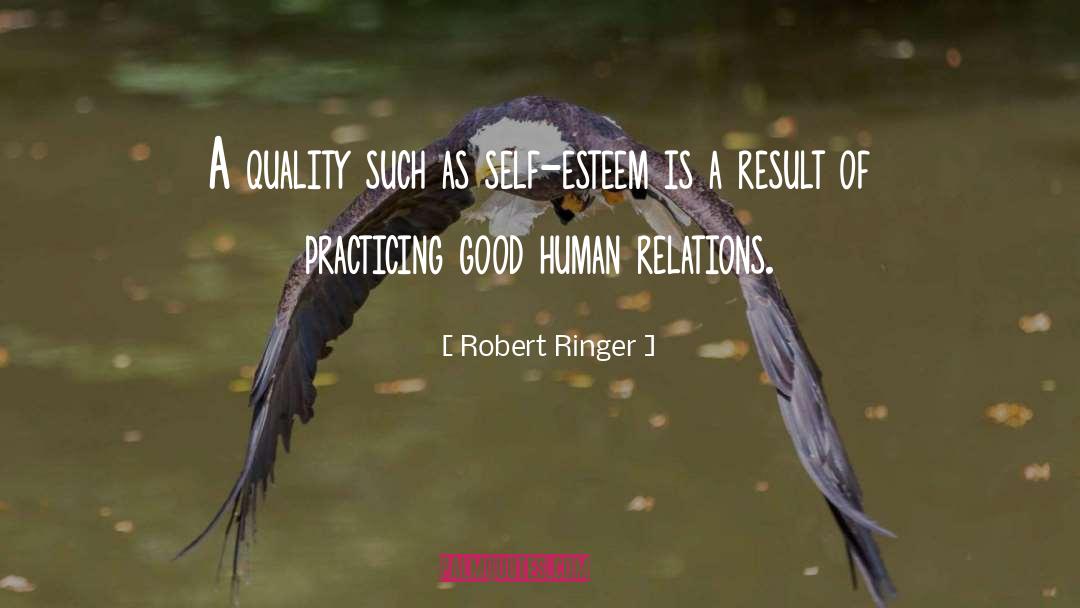 Robert Ringer Quotes: A quality such as self-esteem