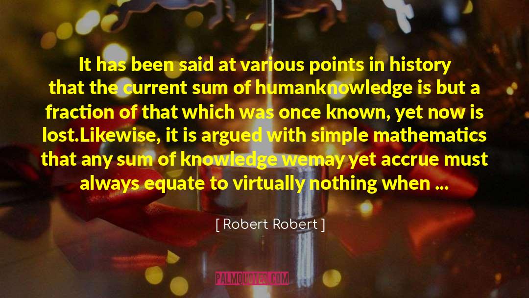 Robert Robert Quotes: It has been said at