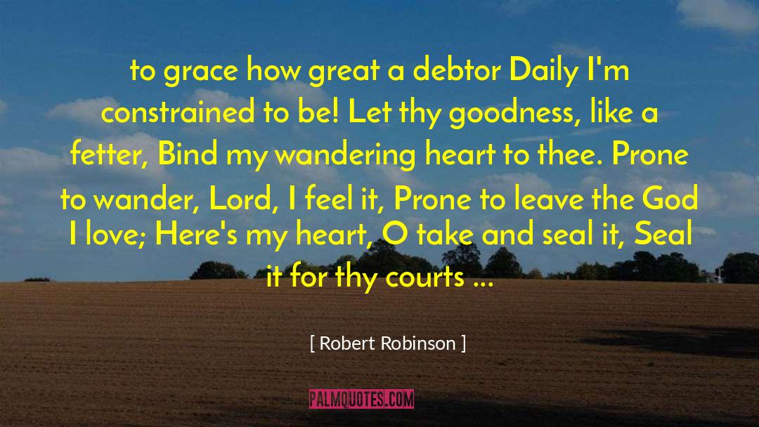 Robert Robinson Quotes: to grace how great a