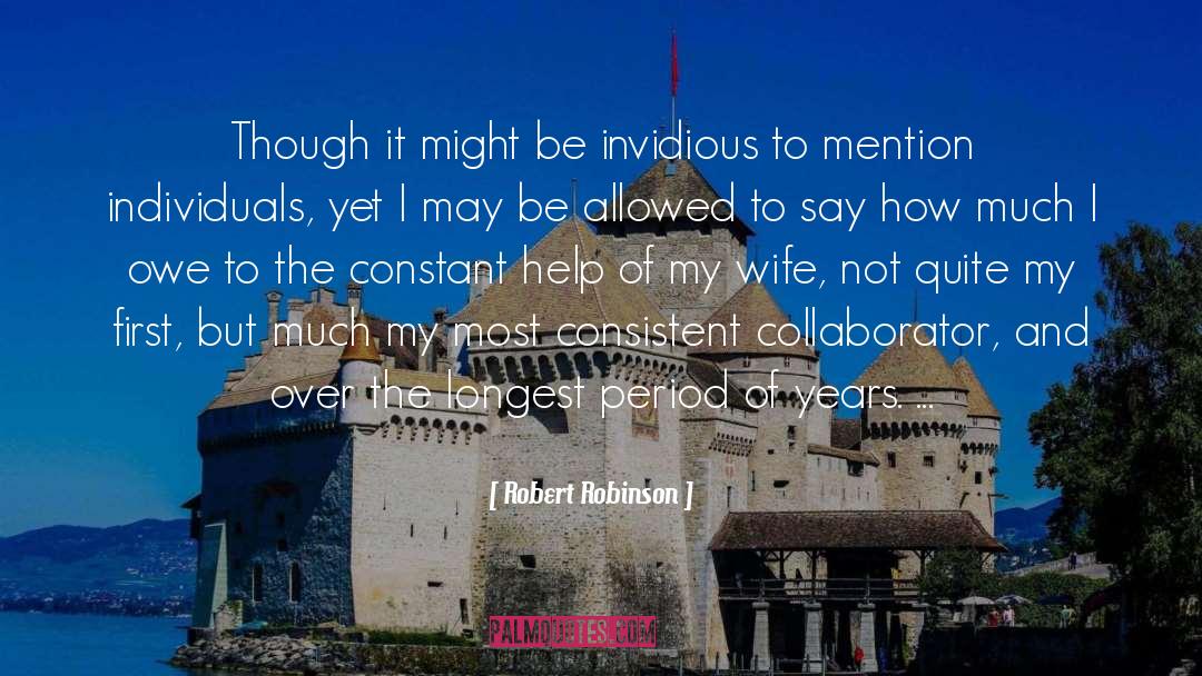 Robert Robinson Quotes: Though it might be invidious