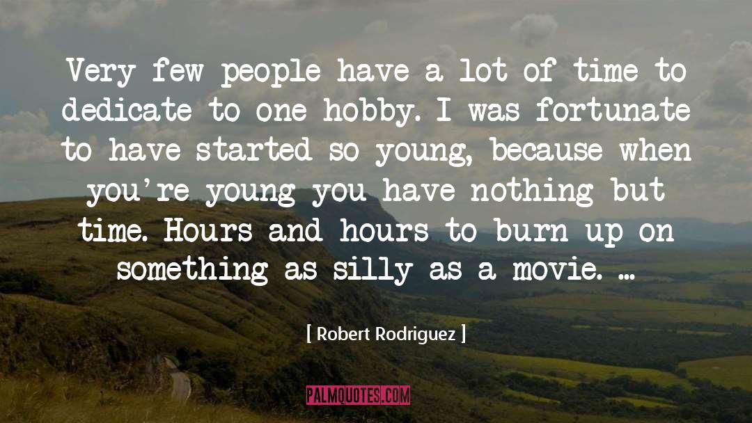 Robert Rodriguez Quotes: Very few people have a
