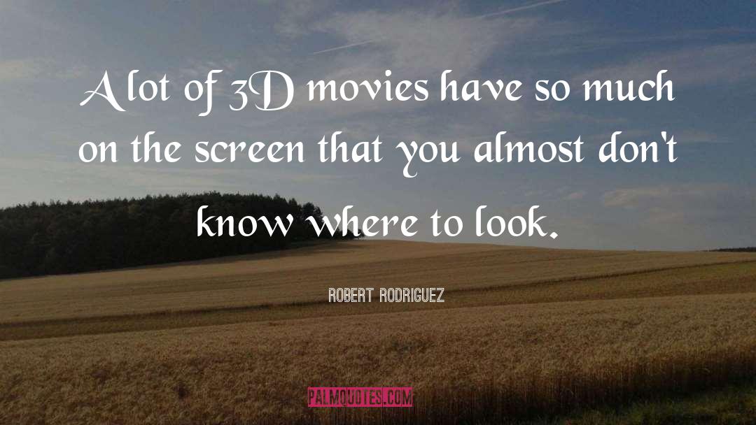 Robert Rodriguez Quotes: A lot of 3D movies