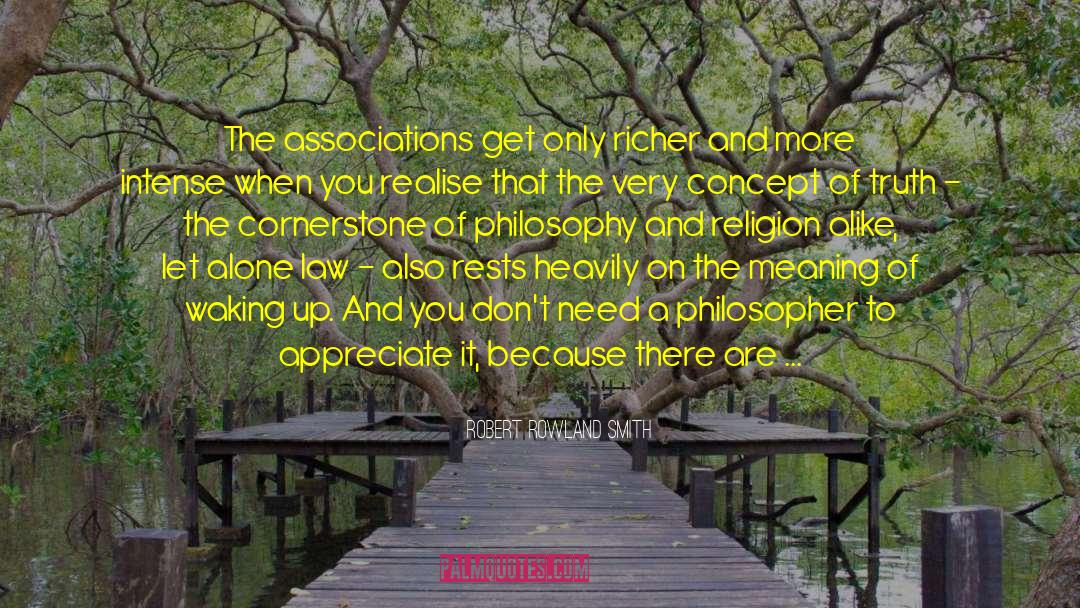 Robert Rowland Smith Quotes: The associations get only richer