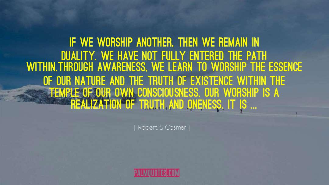 Robert S. Cosmar Quotes: If we worship another, then