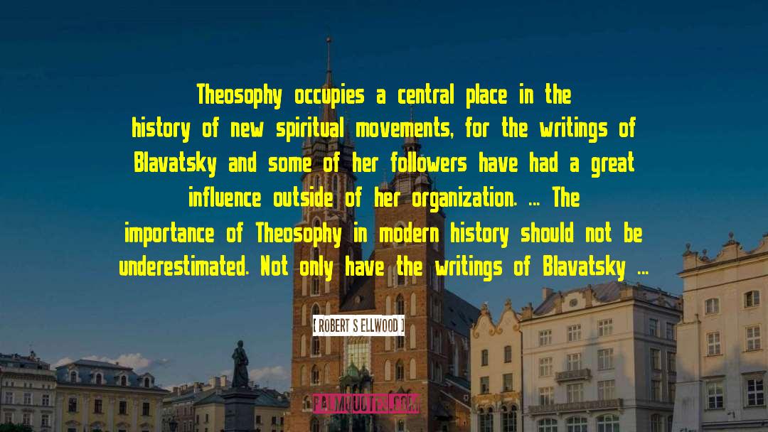 Robert S Ellwood Quotes: Theosophy occupies a central place