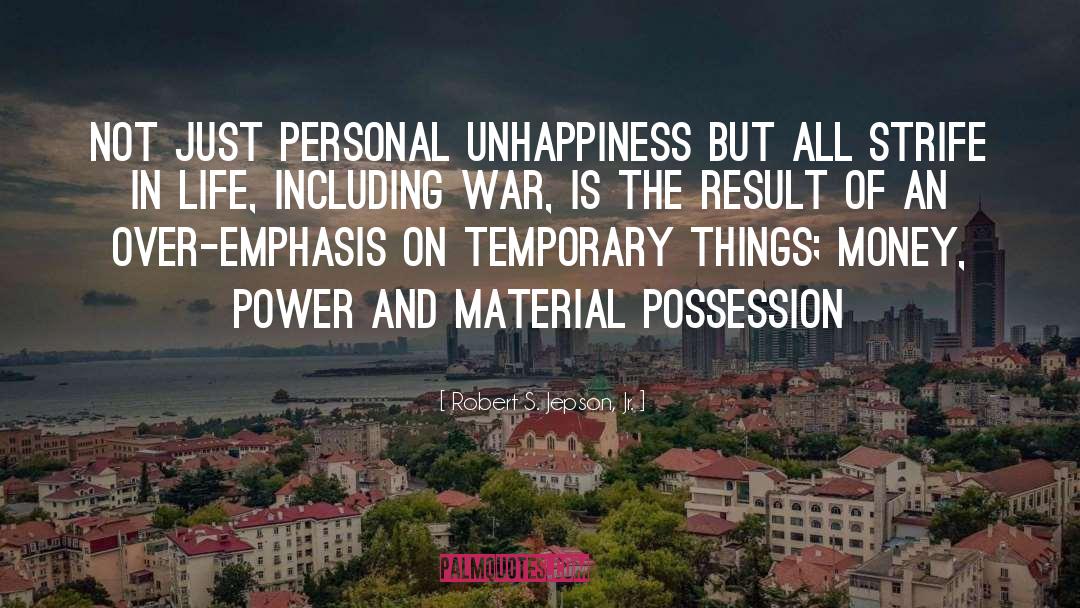 Robert S. Jepson, Jr. Quotes: Not just personal unhappiness but