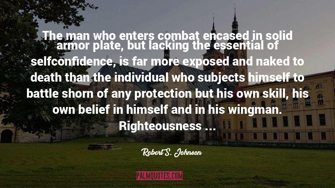 Robert S. Johnson Quotes: The man who enters combat