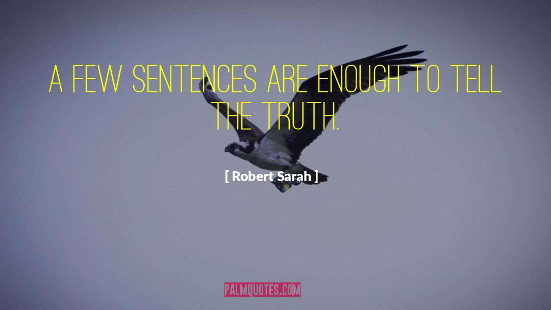 Robert Sarah Quotes: A few sentences are enough