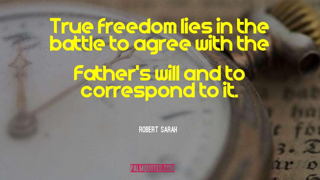 Robert Sarah Quotes: True freedom lies in the