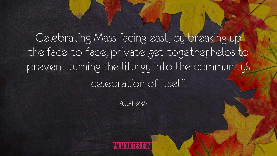 Robert Sarah Quotes: Celebrating Mass facing east, by