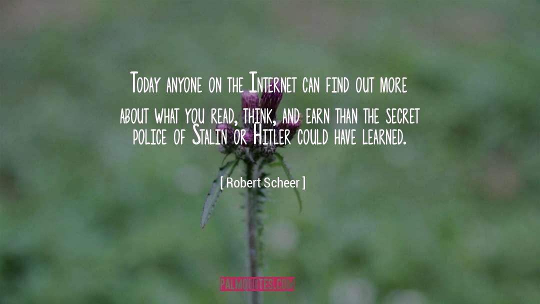 Robert Scheer Quotes: Today anyone on the Internet