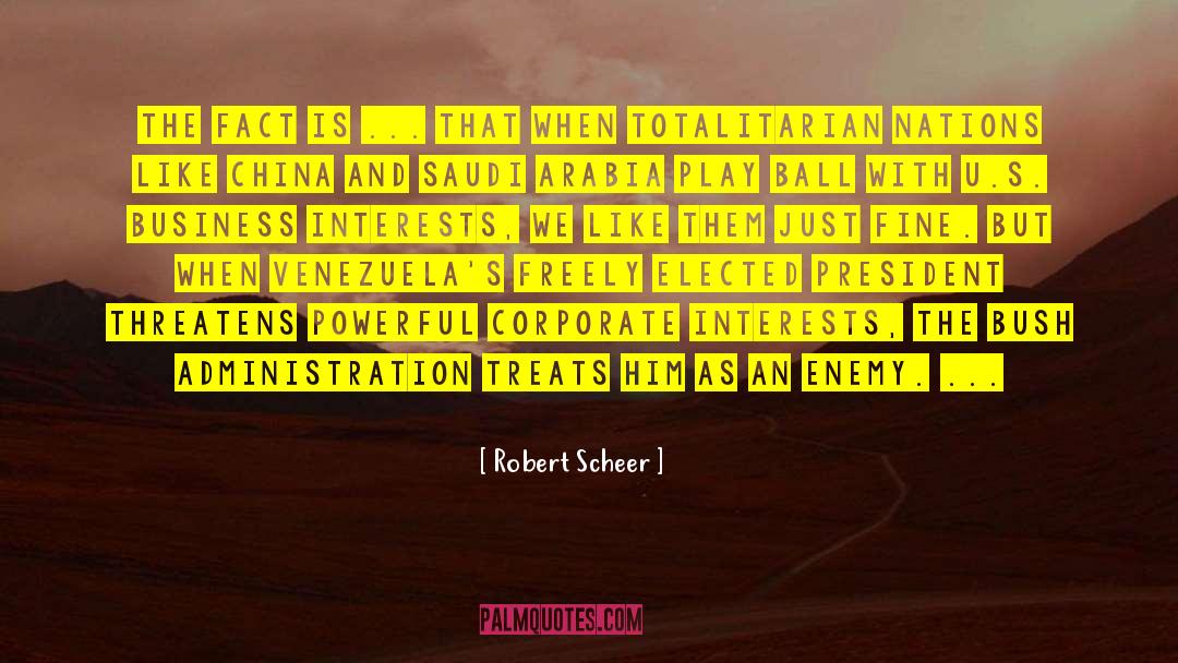 Robert Scheer Quotes: The fact is ... that