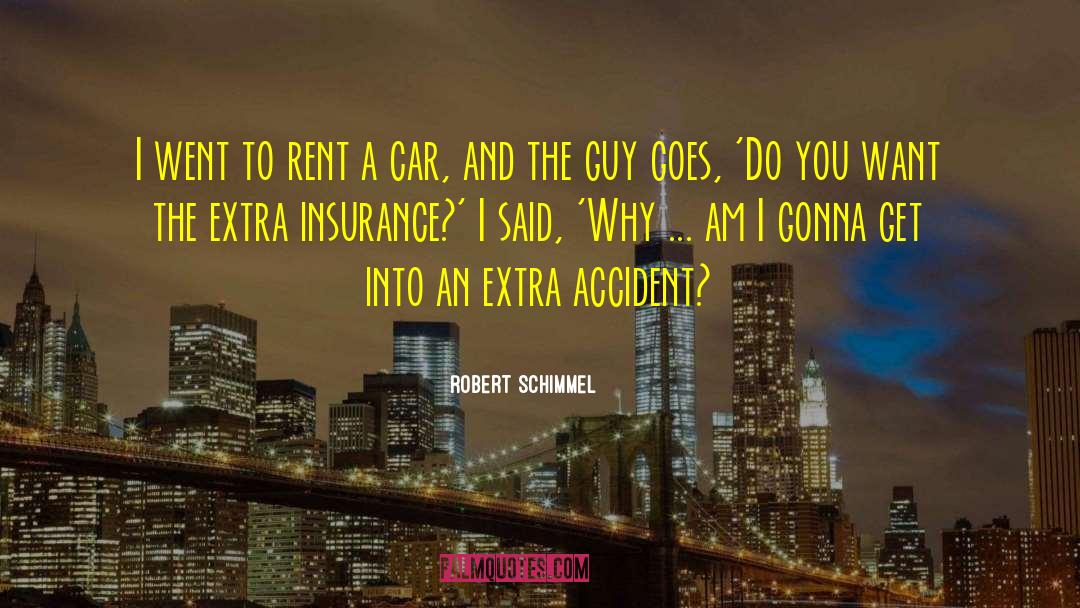 Robert Schimmel Quotes: I went to rent a