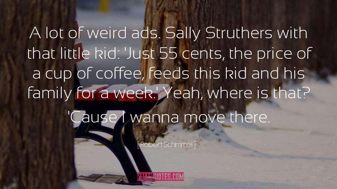 Robert Schimmel Quotes: A lot of weird ads.