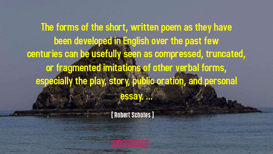 Robert Scholes Quotes: The forms of the short,