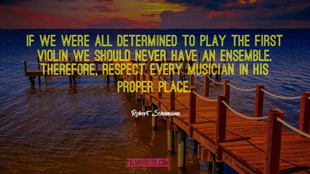 Robert Schumann Quotes: If we were all determined