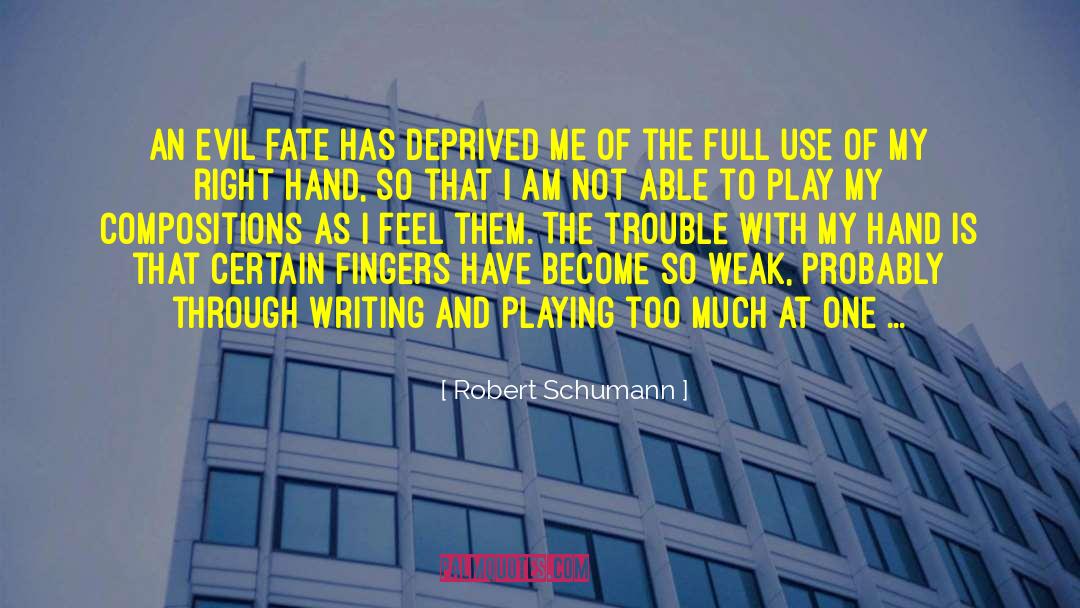 Robert Schumann Quotes: An evil fate has deprived