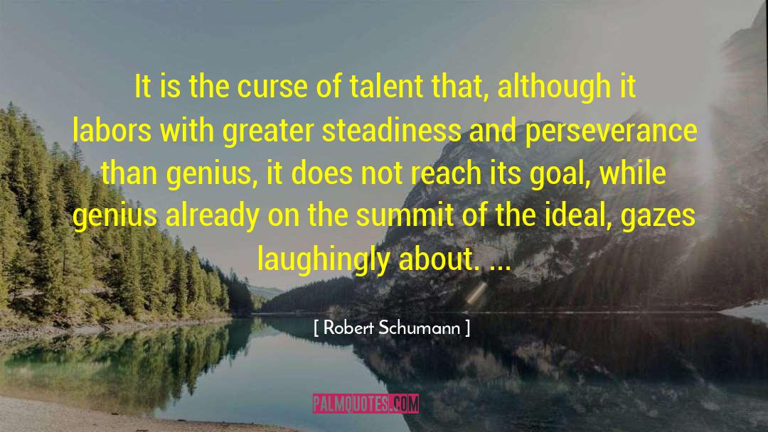 Robert Schumann Quotes: It is the curse of
